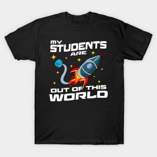 My Students Are Out Of This World T-Shirt